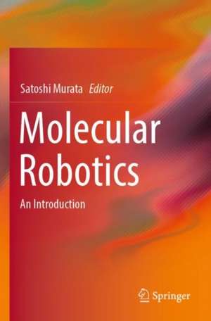 Molecular Robotics: An Introduction de Satoshi Murata