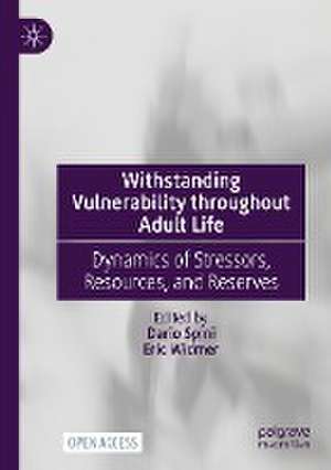 Withstanding Vulnerability throughout Adult Life: Dynamics of Stressors, Resources, and Reserves de Dario Spini