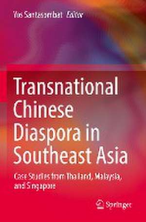 Transnational Chinese Diaspora in Southeast Asia: Case Studies from Thailand, Malaysia, and Singapore de Yos Santasombat