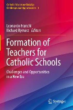 Formation of Teachers for Catholic Schools: Challenges and Opportunities in a New Era de Leonardo Franchi