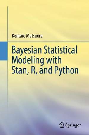 Bayesian Statistical Modeling with Stan, R, and Python de Kentaro Matsuura