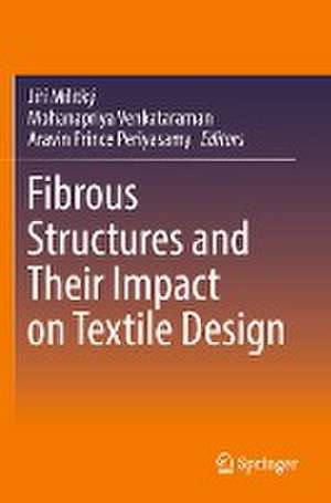 Fibrous Structures and Their Impact on Textile Design de Jiří Militký