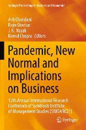 Pandemic, New Normal and Implications on Business: 12th Annual International Research Conference of Symbiosis Institute of Management Studies (SIMSARC21) de Arti Chandani