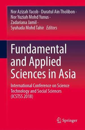 Fundamental and Applied Sciences in Asia: International Conference on Science Technology and Social Sciences (ICSTSS 2018) de Nor Azizah Yacob