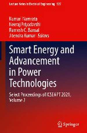 Smart Energy and Advancement in Power Technologies: Select Proceedings of ICSEAPT 2021, Volume 2 de Kumari Namrata