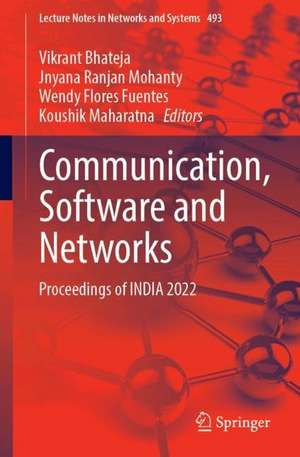 Communication, Software and Networks: Proceedings of INDIA 2022 de Vikrant Bhateja