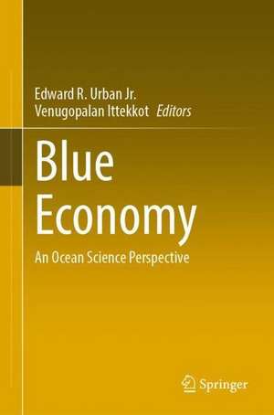 Blue Economy: An Ocean Science Perspective de Edward R. Urban Jr.