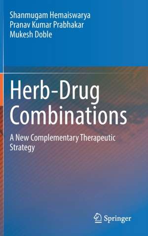 Herb-Drug Combinations: A New Complementary Therapeutic Strategy de Shanmugam Hemaiswarya