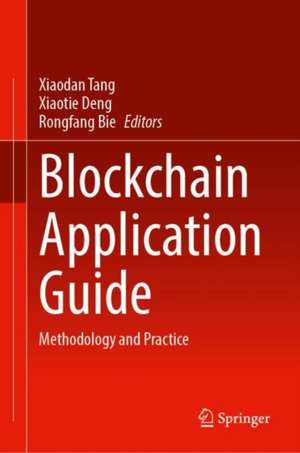 Blockchain Application Guide: Methodology and Practice de Xiaodan Tang