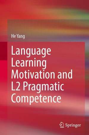 Language Learning Motivation and L2 Pragmatic Competence de He Yang