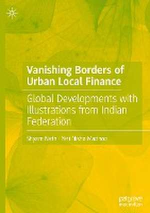 Vanishing Borders of Urban Local Finance: Global Developments with Illustrations from Indian Federation de Shyam Nath