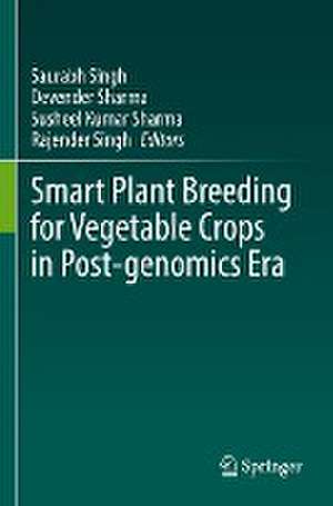 Smart Plant Breeding for Vegetable Crops in Post-genomics Era de Saurabh Singh