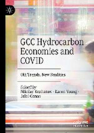 GCC Hydrocarbon Economies and COVID: Old Trends, New Realities de Nikolay Kozhanov