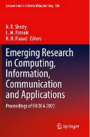 Emerging Research in Computing, Information, Communication and Applications: Proceedings of ERCICA 2022 de N. R. Shetty