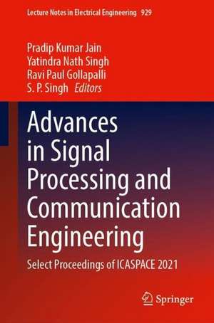 Advances in Signal Processing and Communication Engineering: Select Proceedings of ICASPACE 2021 de Pradip Kumar Jain