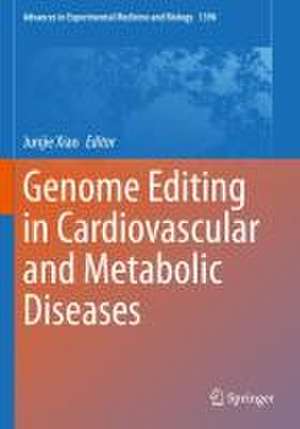 Genome Editing in Cardiovascular and Metabolic Diseases de Junjie Xiao