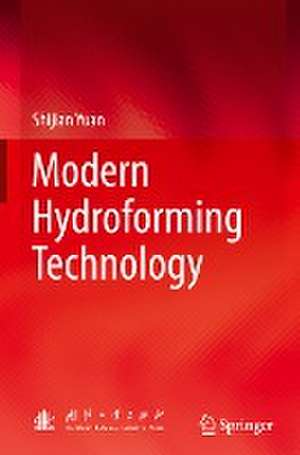 Modern Hydroforming Technology de Shijian Yuan