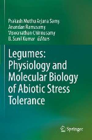 Legumes: Physiology and Molecular Biology of Abiotic Stress Tolerance de Prakash Muthu Arjuna Samy