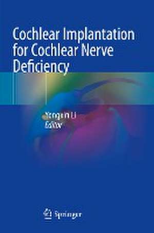 Cochlear Implantation for Cochlear Nerve Deficiency de Yongxin Li