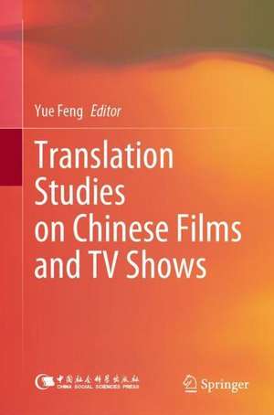 Translation Studies on Chinese Films and TV Shows de Feng Yue