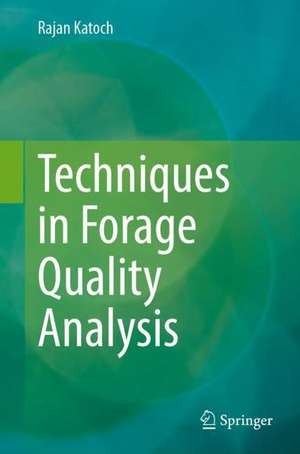 Techniques in Forage Quality Analysis de Rajan Katoch