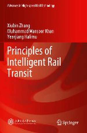 Principles of Intelligent Rail Transit de Xiubin Zhang