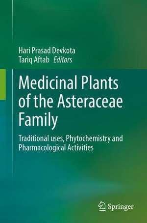 Medicinal Plants of the Asteraceae Family: Traditional Uses, Phytochemistry and Pharmacological Activities de Hari Prasad Devkota