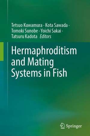 Hermaphroditism and Mating Systems in Fish de Tetsuo Kuwamura