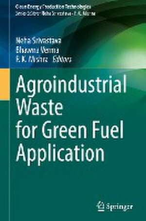 Agroindustrial Waste for Green Fuel Application de Neha Srivastava