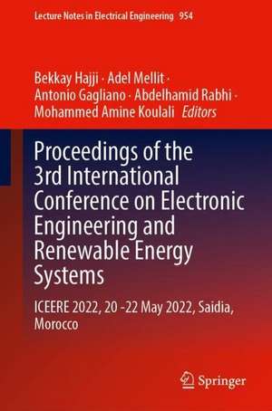 Proceedings of the 3rd International Conference on Electronic Engineering and Renewable Energy Systems: ICEERE 2022, 20 -22 May 2022, Saidia, Morocco de Hajji Bekkay