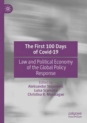 The First 100 Days of Covid-19: Law and Political Economy of the Global Policy Response de Aleksandar Stojanović