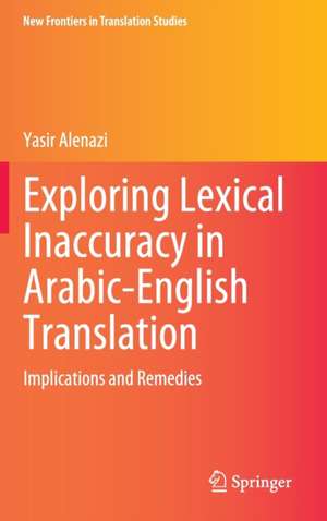 Exploring Lexical Inaccuracy in Arabic-English Translation: Implications and Remedies de Yasir Alenazi