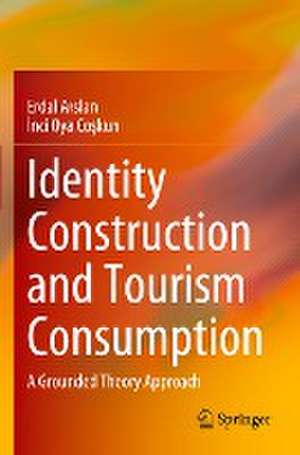 Identity Construction and Tourism Consumption: A Grounded Theory Approach de Erdal Arslan