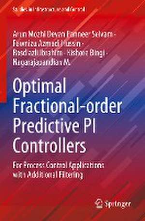 Optimal Fractional-order Predictive PI Controllers: For Process Control Applications with Additional Filtering de Arun Mozhi Devan Panneer Selvam