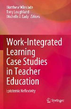 Work-Integrated Learning Case Studies in Teacher Education: Epistemic Reflexivity de Matthew Winslade