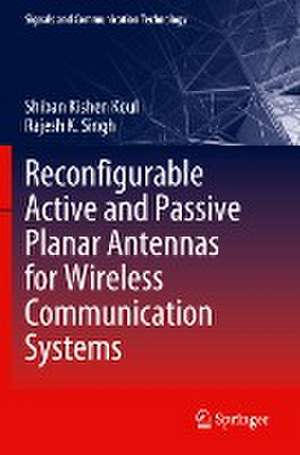 Reconfigurable Active and Passive Planar Antennas for Wireless Communication Systems de Shiban Kishen Koul