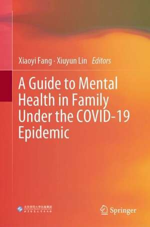 A Guide to Mental Health in Family Under the COVID-19 Epidemic de Xiaoyi Fang