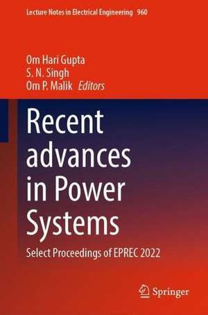 Recent advances in Power Systems: Select Proceedings of EPREC 2022 de Om Hari Gupta