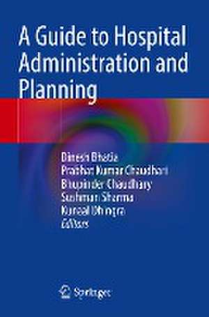 A Guide to Hospital Administration and Planning de Dinesh Bhatia