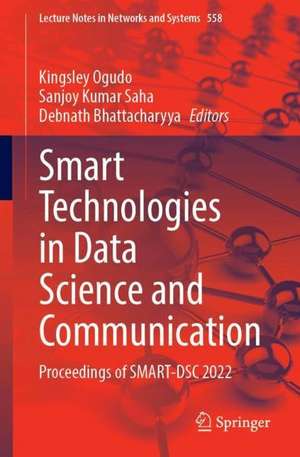 Smart Technologies in Data Science and Communication: Proceedings of SMART-DSC 2022 de Kingsley A. Ogudo