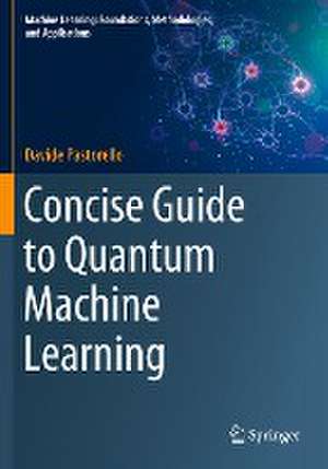 Concise Guide to Quantum Machine Learning de Davide Pastorello