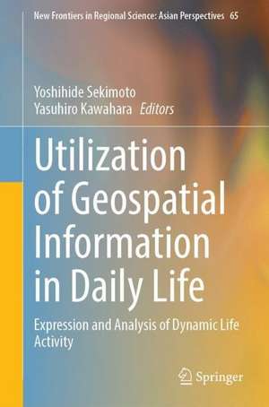 Utilization of Geospatial Information in Daily Life: Expression and Analysis of Dynamic Life Activity de Yoshihide Sekimoto