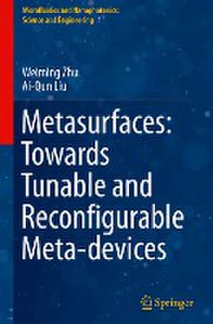 Metasurfaces: Towards Tunable and Reconfigurable Meta-devices de Weiming Zhu