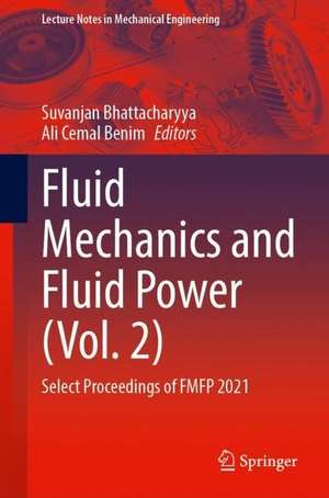 Fluid Mechanics and Fluid Power (Vol. 2): Select Proceedings of FMFP 2021 de Suvanjan Bhattacharyya