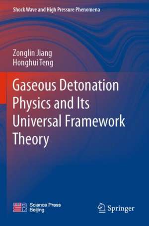 Gaseous Detonation Physics and Its Universal Framework Theory de Zonglin Jiang