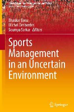 Sports Management in an Uncertain Environment de Bhaskar Basu