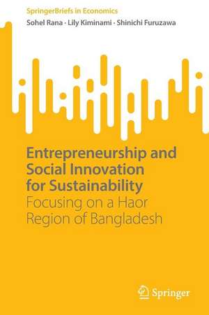 Entrepreneurship and Social Innovation for Sustainability: Focusing on a Haor Region of Bangladesh de Sohel Rana