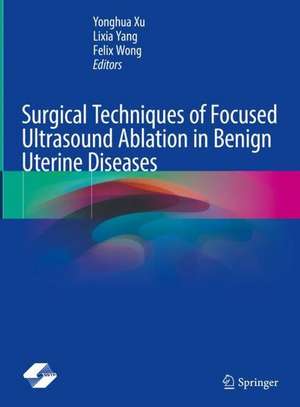 Surgical Techniques of Focused Ultrasound Ablation in Benign Uterine Diseases de Yonghua Xu