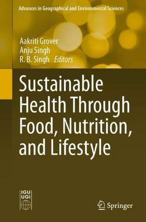 Sustainable Health Through Food, Nutrition, and Lifestyle de Aakriti Grover