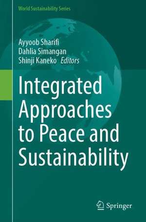 Integrated Approaches to Peace and Sustainability de Ayyoob Sharifi